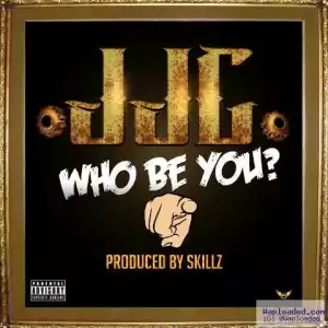 JJC - Who Be You